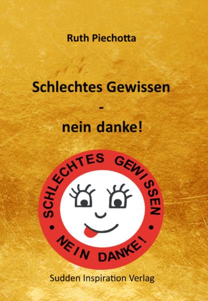Schlechtes Gewissen - nein, danke!: Sie fragen sich auch schon lange, wofür man eins braucht und ob man es abstellen kann. Hier kommt die Antwort und die Lösung! Lifestyle