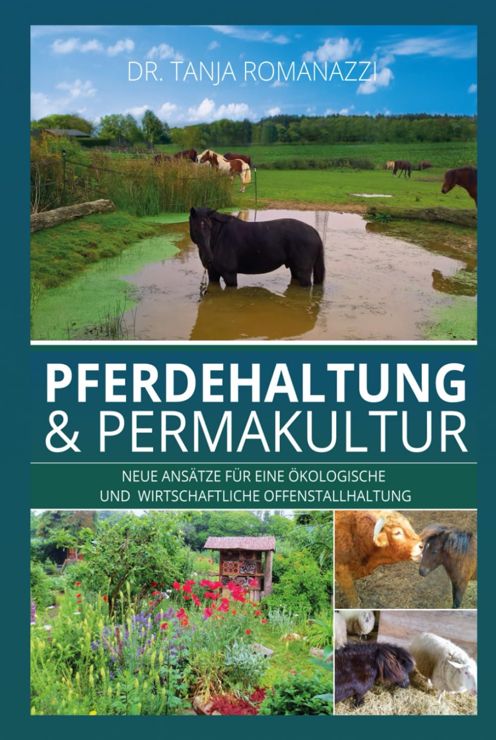 Pferdehaltung & Permakultur: Neue Ansätze für eine ökologische Offenstallhaltung und eine bessere Wirtschaftlichkeit: Neue Ansätze für eine ökologische und wirtschaftliche Offenstallhaltung Pets