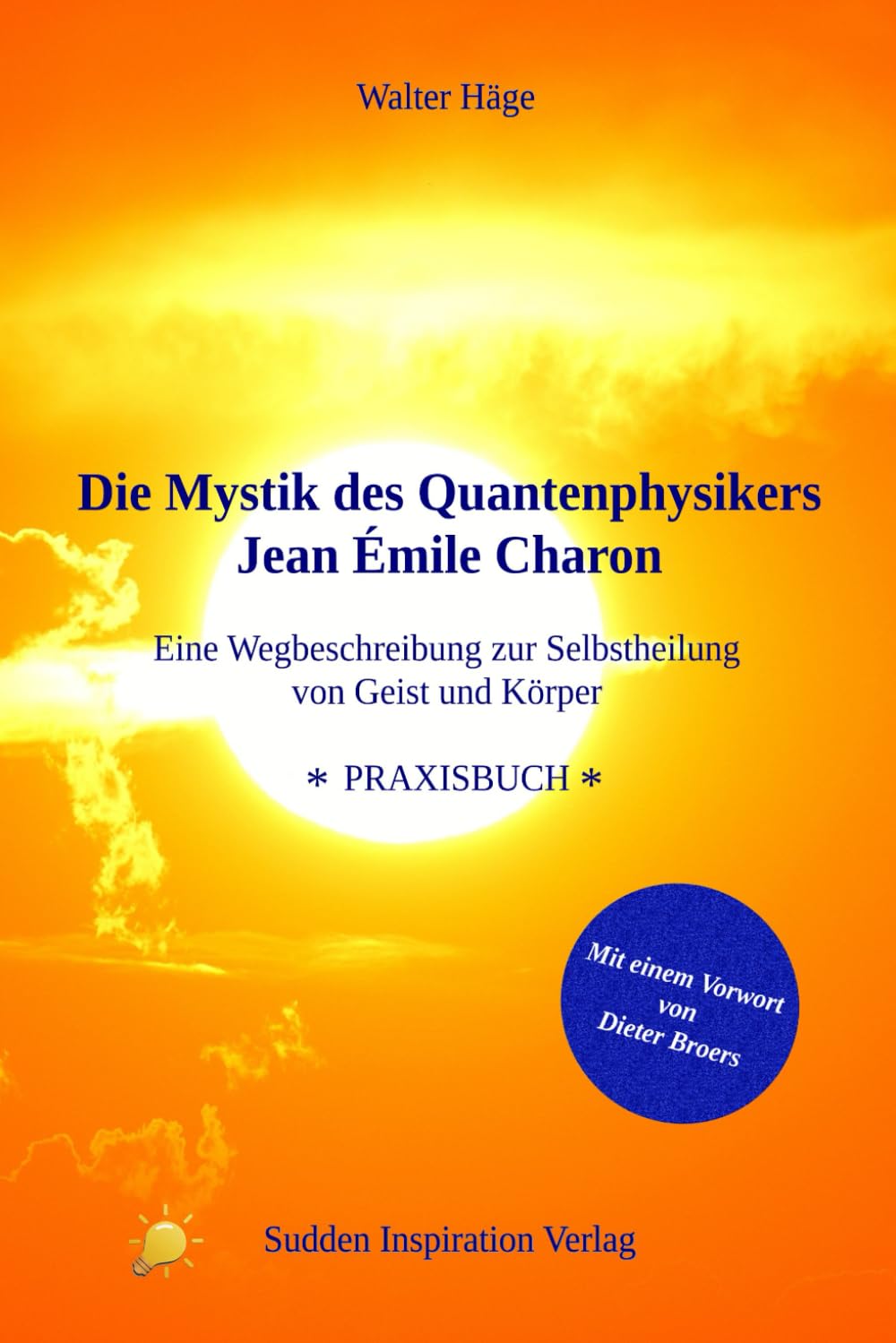 Die Mystik des Quantenphysikers Jean Émile Charon: Eine Wegbeschreibung zur Selbstheilung von Geist und Körper Philosophy