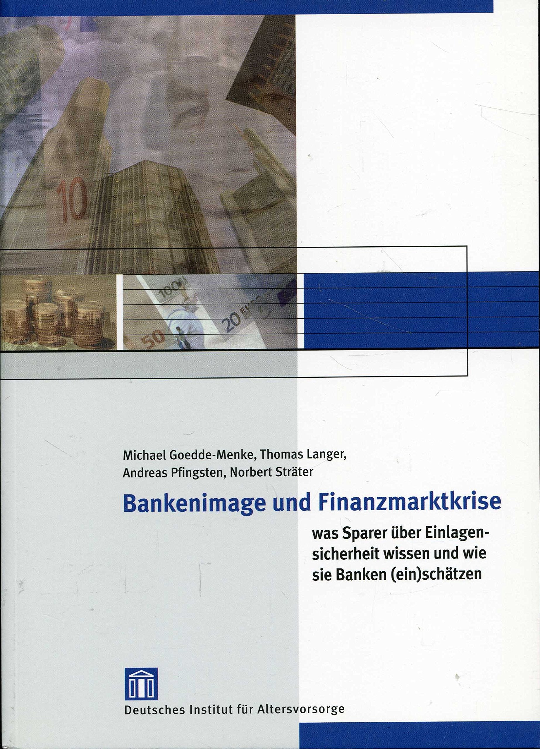 Bankenimage und Finanzmarktkrise: Was Sparer über Einlagensicherheit wissen und wie sie Banken (ein)schätzen Business, Finance & Career