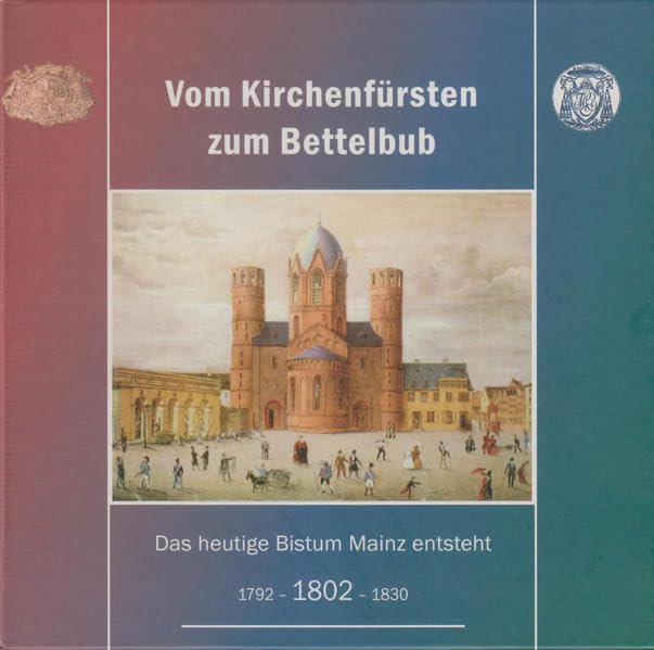 Vom Kirchenfürsten zum Bettelbub: Das neue Bistum Mainz entsteht. 1792-1802-1830 Film, Art & Culture