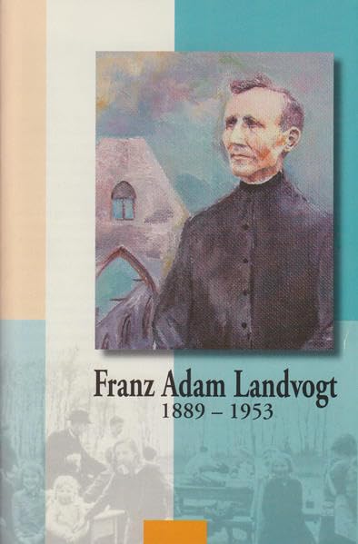 Franz Adam Landvogt 1889-1953 Politics & History