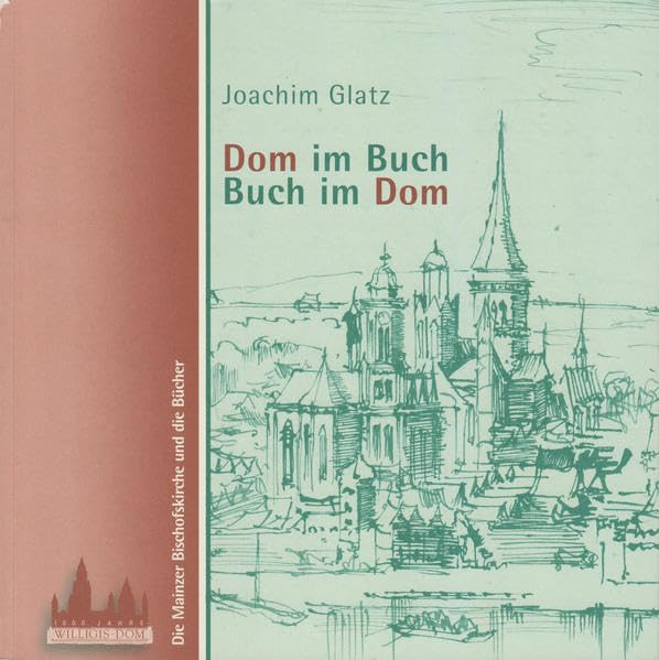 Dom im Buch / Buch im Dom: Die Mainzer Bischofskirche und die Bücher Religion & Esotericism