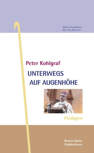 Unterwegs auf Augenhöhe: Predigten (Mainzer Perspektiven - Wort des Bischofs) Religion & Esotericism
