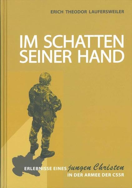 Im Schatten seiner Hand: Erlebnisse eines jungen Christen in der Armee der CSSR Politics & History
