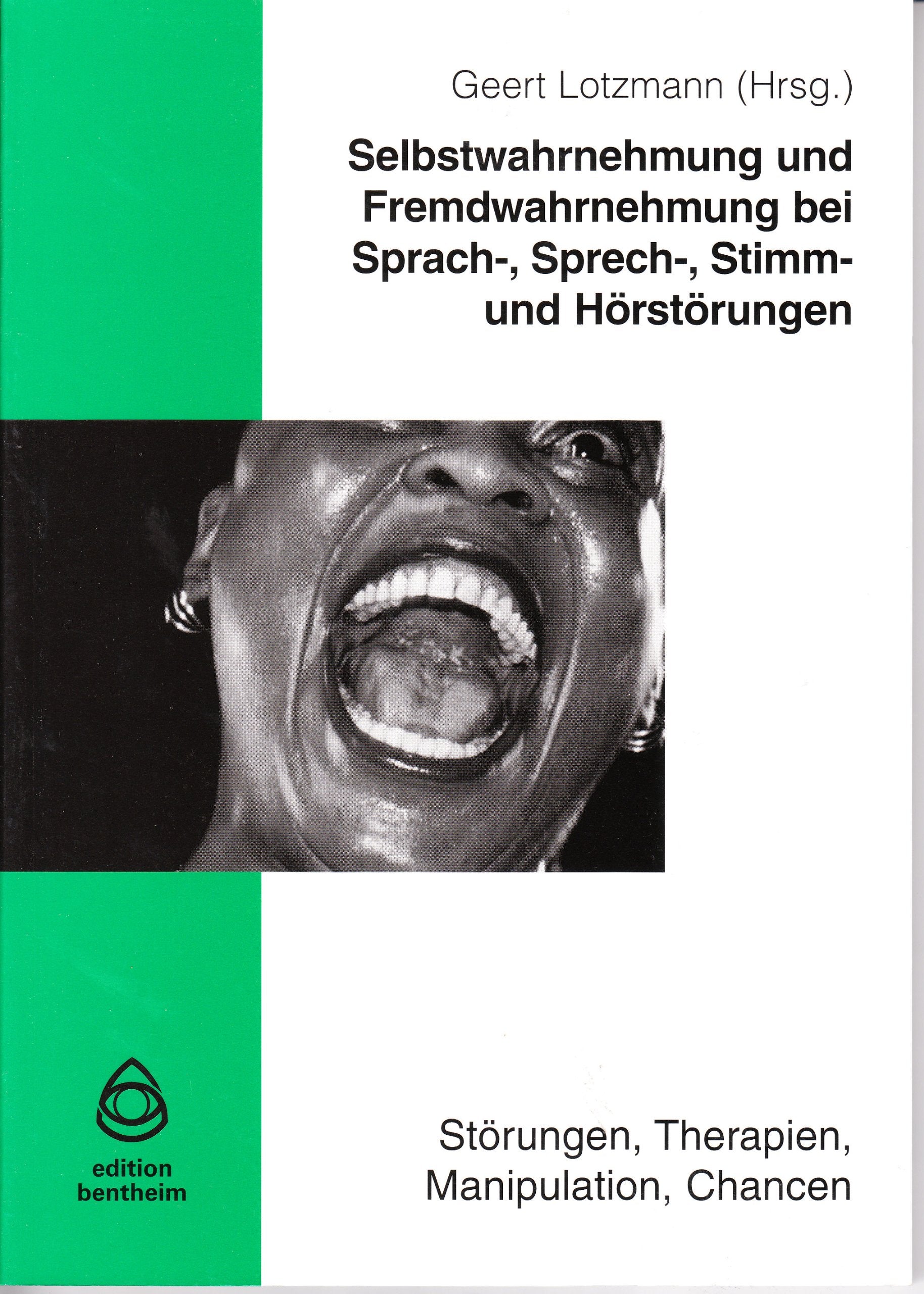 Selbstwahrnehmung und Fremdwahrnehmung bei Sprach-, Sprech-, Stimm- und Hörstörungen: Störungen, Therapien, Manipulationen, Chancen Books