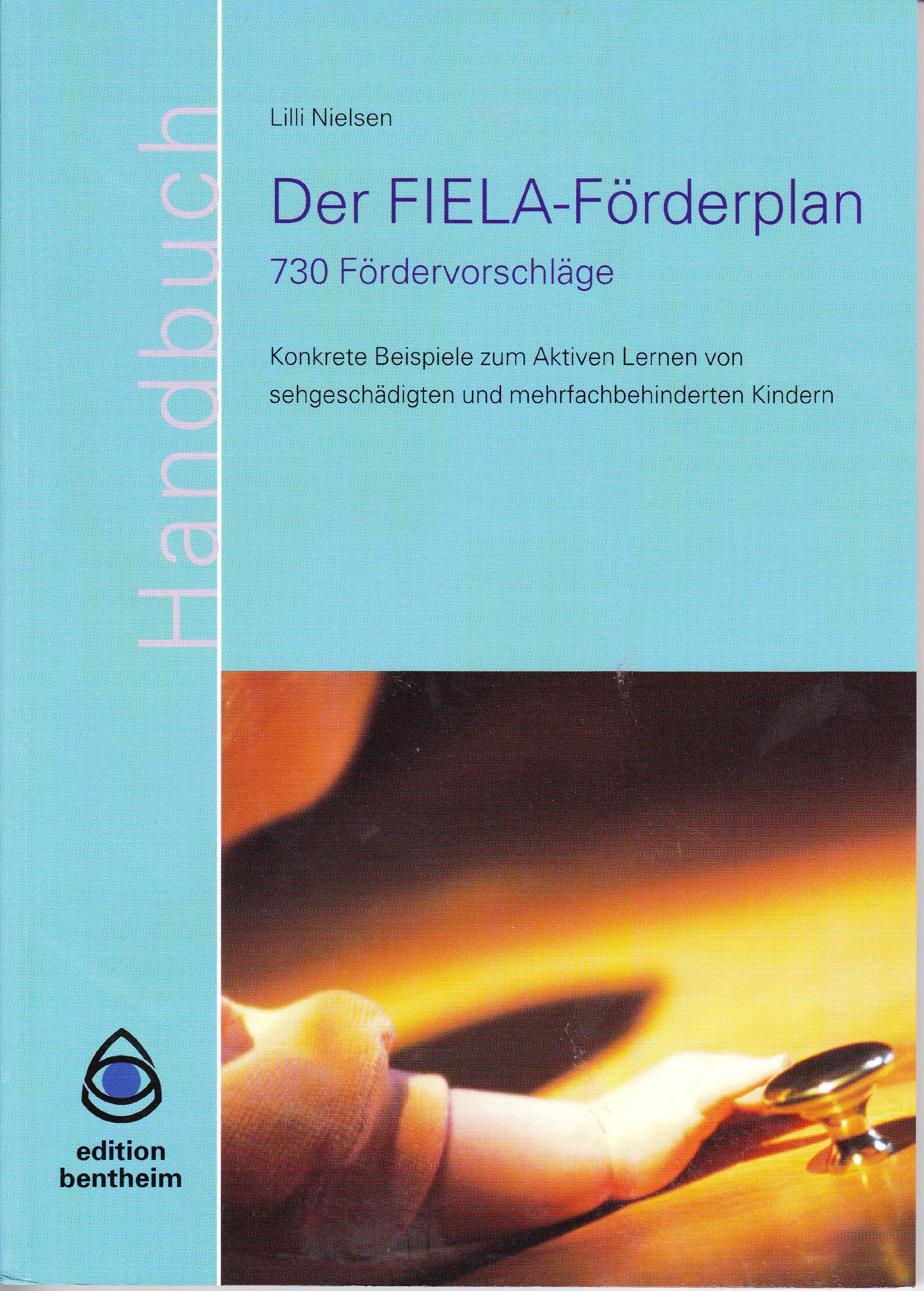 Der FIELA-Förderplan. 730 Fördervorschläge. Konkrete Beispiele zum Aktiven Lernen von Sehgeschädigten und mehrfachbehinderten Kindern Medicine