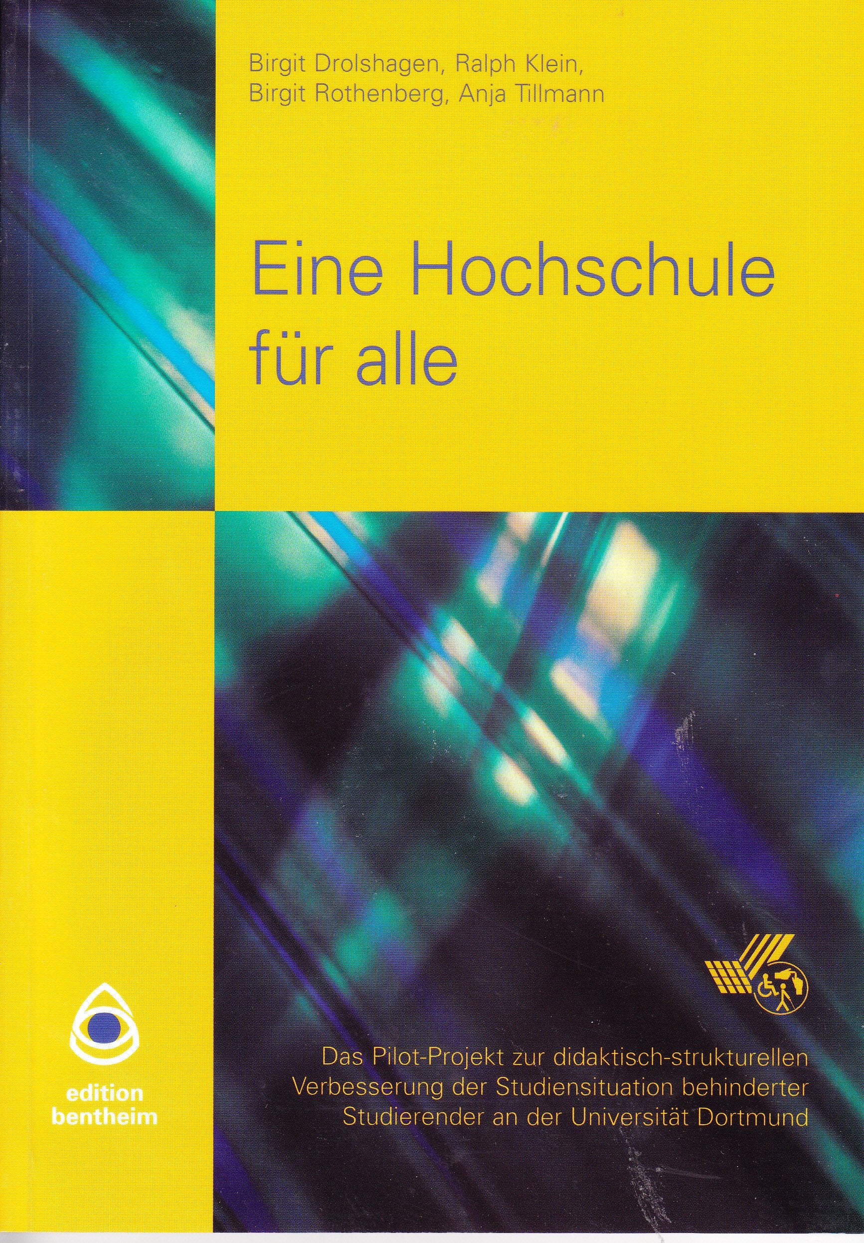 Eine Hochschule für alle: Das Pilot-Projekt zur didaktisch-strukturellen Verbesserung der Studiensituation behinderter Studierender an der Universität Dortmund book