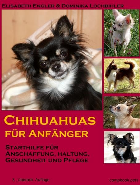 compbook pets: Chihuahuas für Anfänger: Starthilfe für Anschaffung, Haltung, Gesundheit und Pflege Pets
