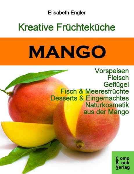 Kreative Früchteküche: MANGO Leisure, Home & Garden Books