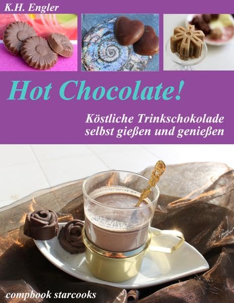 Hot Chocolate - köstliche Trinkschokolade selbst gemacht Leisure, Home & Garden