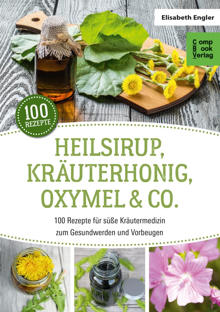 Heilsirup, Kräuterhonig, Oxymel & Co. Medicine