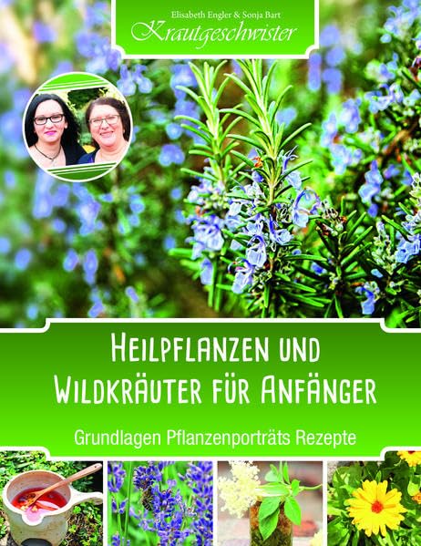 Heilpflanzen und Wildkräuter für Anfänger (Krautgeschwister): Grundlagen Pflanzenporträts Rezepte Leisure, Home & Garden