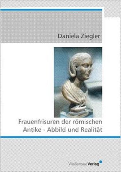 Frauenfrisuren der römischen Antike. Abbild und Realität. Natural Sciences