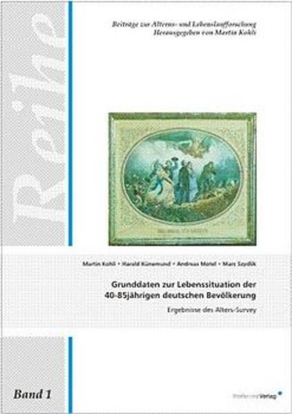 Grunddaten zur Lebenssituation der 40-85jährigen deutschen Bevölkerung. Ergebnisse des Alters-Survey. (Beiträge zur Alterns- und Lebenslaufforschung) Books