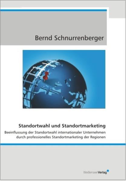 Standortwahl und Standortmarketing. Beeinflussung der Standortwahl internationaler Unternehmen durch professionelles Standortmarketing der Regionen. Law