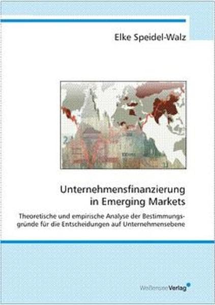 Unternehmensfinanzierung in Emerging Markets. Theoretische und empirische Analyse der Bestimmungsgründe für die Entscheidungen auf Unternehmensebene Law