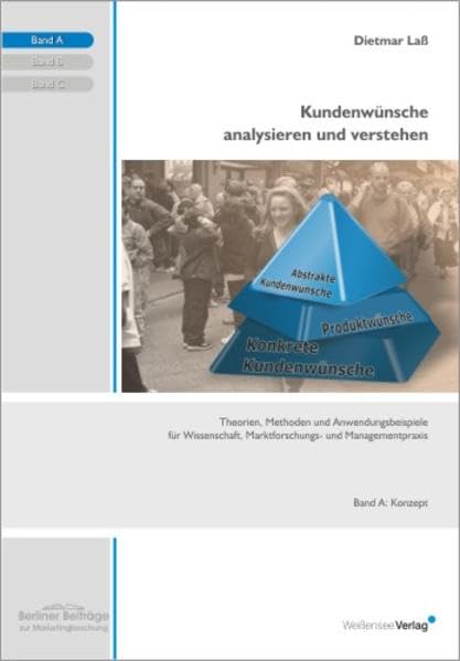 Kundenwünsche analysieren und verstehen. Theorien, Methoden und Anwendungsbeispiele für Wissenschaft, Marktforschungs- und Managementpraxis. (3 ... C (Berliner Beiträge zur Marketingforschung) Law