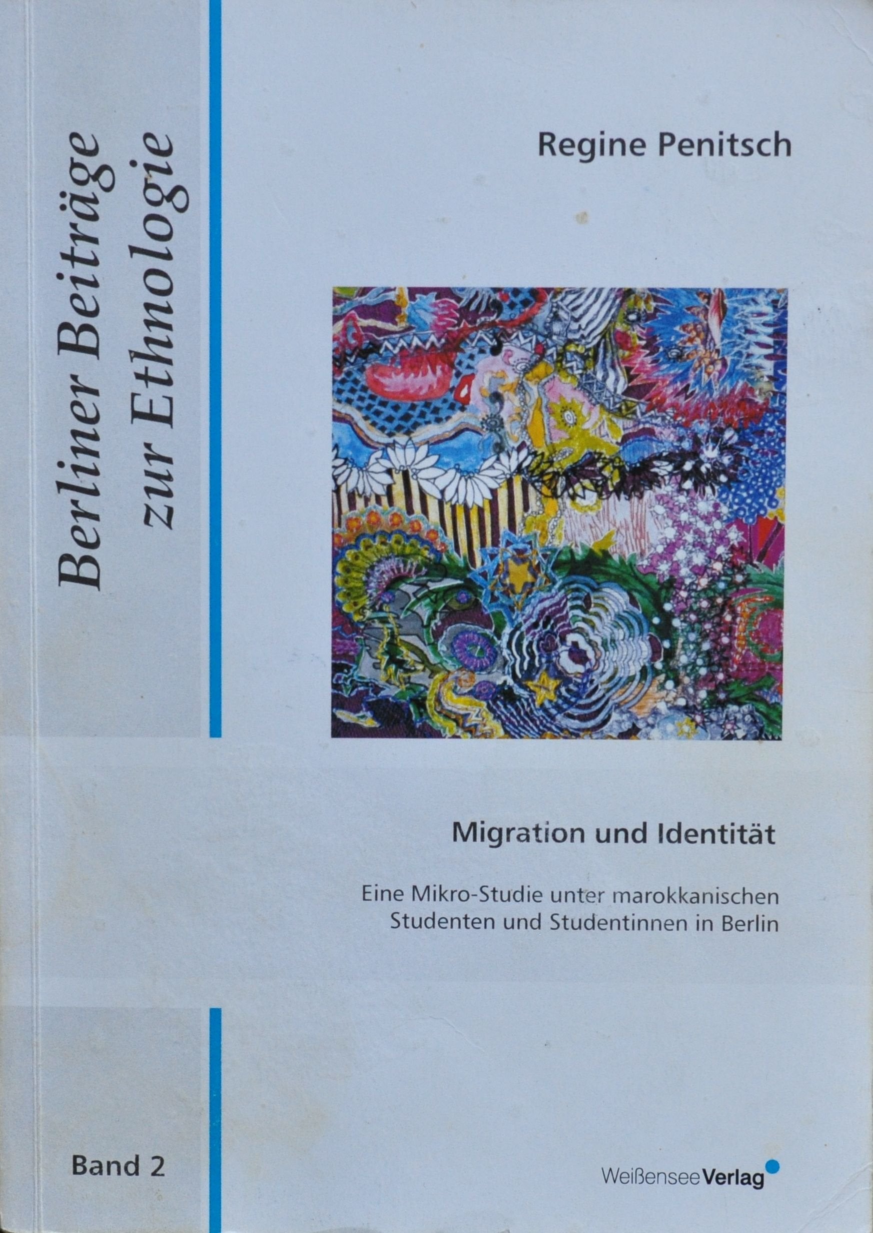 Migration und Identität: Eine Mikro-Studie unter marokkanischen Studenten und Studentinnen in Berlin (Berliner Beiträge zur Ethnologie) Law