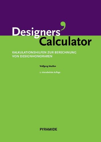 Designers' Calculator: Kalkulationshilfen zur Berechnung von Designhonoraren Law