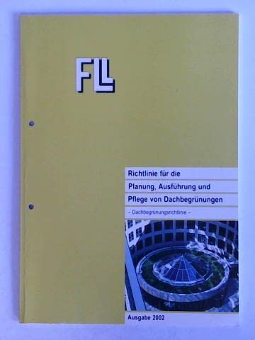 Richtlinie für die Planung, Ausführung und Pflege von Dachbegrünungen: Dachbegrünungsrichtlinie Architecture