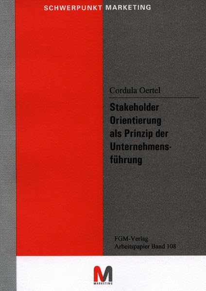 Stakeholder Orientierung als Prinzip der Unternehmensführung (Arbeitspapiere zur Schriftenreihe Schwerpunkt Marketing) Business, Finance & Career