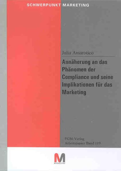 Das Phänomen der Compliance und seine Implikationen für das Marketing (Arbeitspapiere zur Schriftenreihe Schwerpunkt Marketing) Business, Finance & Career