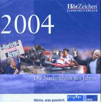 2004 - Die Nachrichten des Jahres: Ein akustischer Rückblick Politics & History