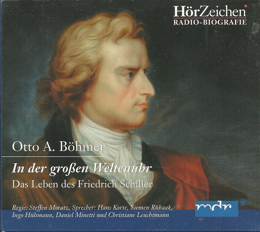 In der grossen Weltenuhr: Das Leben des Friedrich Schiller Art & Literature