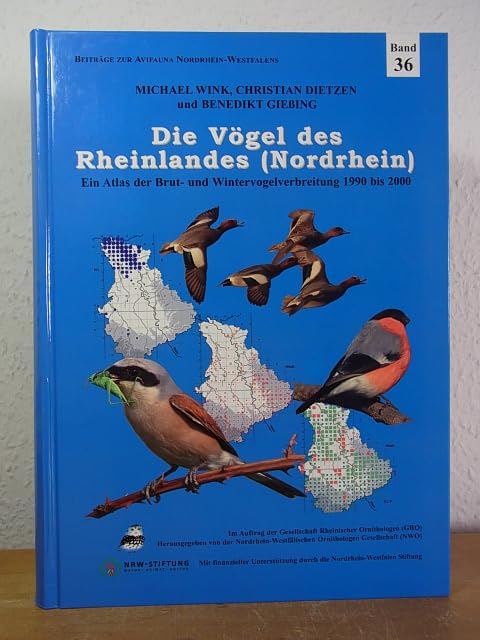 Die Vögel des Rheinlandes (Nordrhein): Ein Atlas zur Brut- und Wintervogelverbreitung 1990 bis 2000 (Beiträge zur Avifauna Nordrhein-Westfalens) Natural Sciences