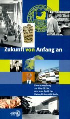 Zukunft von Anfang an: Eine Ausstellung zur Geschichte und zum Profil der Freien Universität Berlin German history