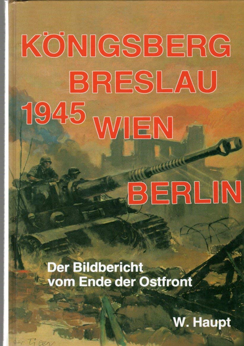 Königsberg, Breslau, Wien, Berlin 1945. Der Bildbericht vom Ende der Ostfront Politics & History books