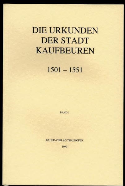Die Urkunden der Stadt Kaufbeuren 1501-1551 Politics & History