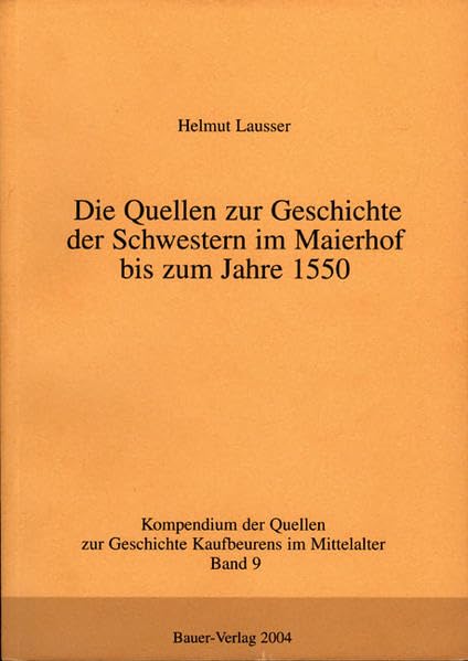 Die Quellen zur Geschichte der Schwestern im Maierhof bis zum Jahre 1550 Film, Art & Culture