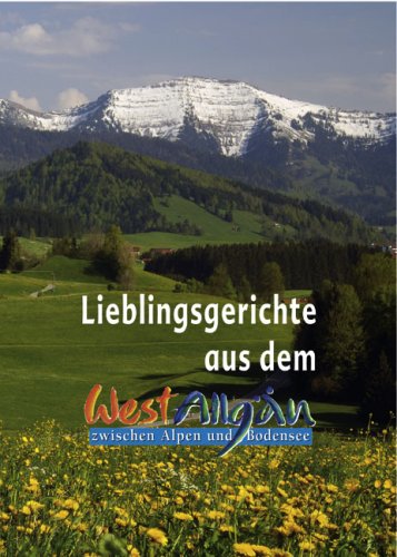Lieblingsgerichte aus dem Westallgäu Cooking & Enjoying