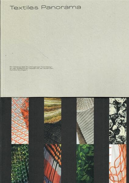 Textiles Panorama: Ein Katalog des Studiengangs Textildesign an der Staatlichen Akademie der Bildenden Künste Stuttgart Architecture