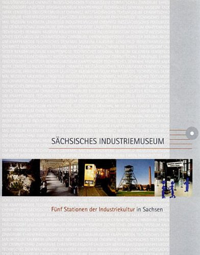 Sächsisches Industriemuseum. Fünf Stationen der Industriekultur in Sachsen Books