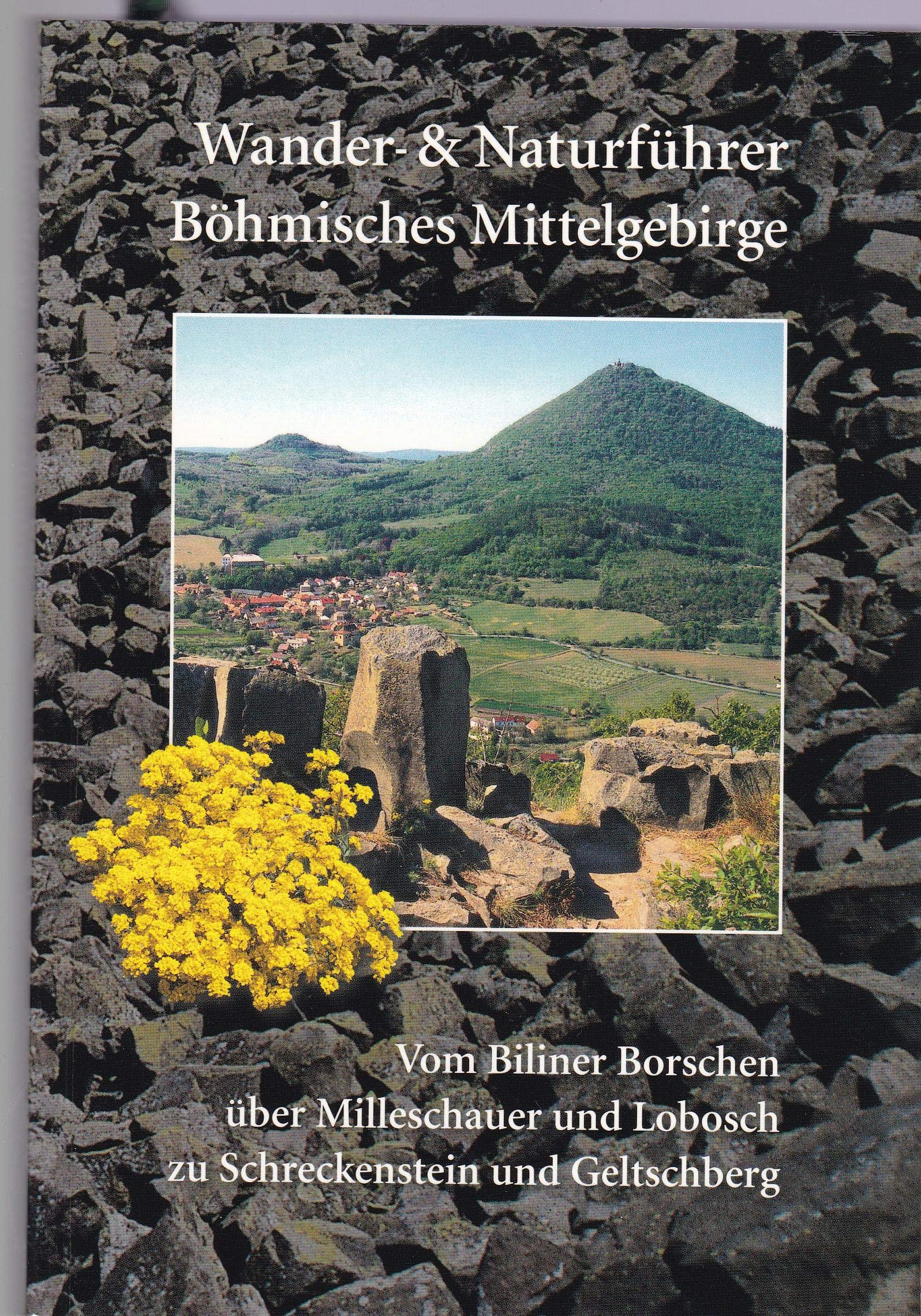 Wander- und Naturführer Böhmisches Mittelgebirge: Wanderführer Böhmisches Mittelgebirge – Vom Biliner Borschen über Milleschauer und Lobosch zu Schreckenstein und Geltschberg Leisure, Home & Garden