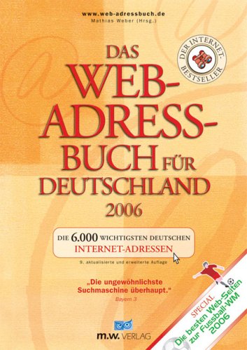 Das Web-Adressbuch für Deutschland 2006. Die 6.000 wichtigsten deutschen Internet-Adressen. Special: Die besten Web-Seiten zur Fußball-WM 2006 Computer Science