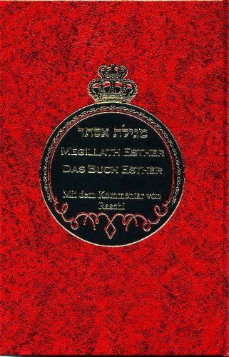 Megillath Esther - Das Buch Esther: Mit Kommentar von Rabbenu Schlomoh Ben Jitz'chak - Raschi - s"l, in die deutsche Sprache übersetzt von Gerald Rosenberg Religion & Esotericism