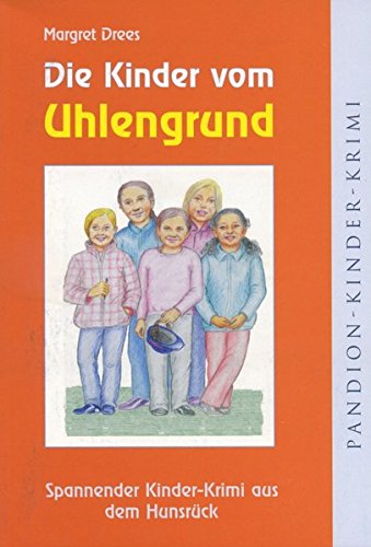 Die Kinder vom Uhlengrund: Spannender Kinder-Krimi aus dem Hunsrück Novels & Short Stories