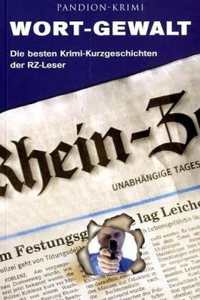Wort-Gewalt: Die besten Krimi-Kurzgeschichten der RZ-Leser Contemporary literature
