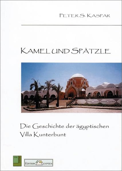 Kamel und Spätzle: Die Geschichte der ägyptischen Villa Kunterbunt Contemporary literature