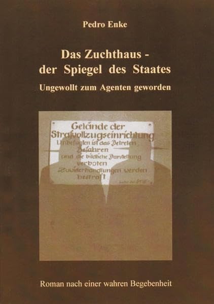 Das Zuchthaus - der Spiegel des Staates: Ungewollt zum Agenten geworden Contemporary literature