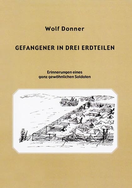Gefangener in drei Erdteilen: Erinnerungen eines ganz gewöhnlichen Soldaten Contemporary literature
