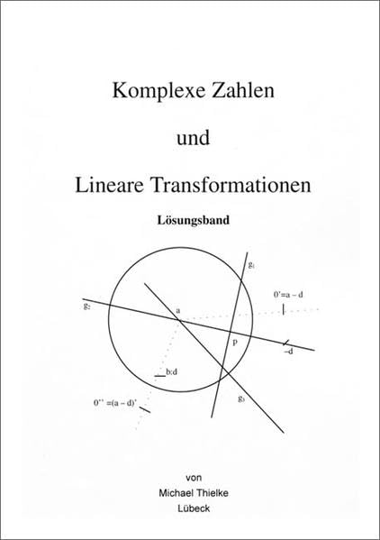Komplexe Zahlen und Lineare Transformationen: Lösungsband Mathematics