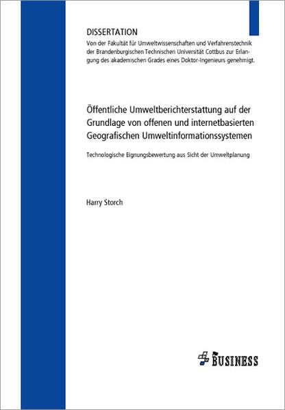 Öffentliche Umweltberichterstattung auf der Grundlage von offenen und internetbasierten Geografischen Umweltinformationssystemen Business & Technology