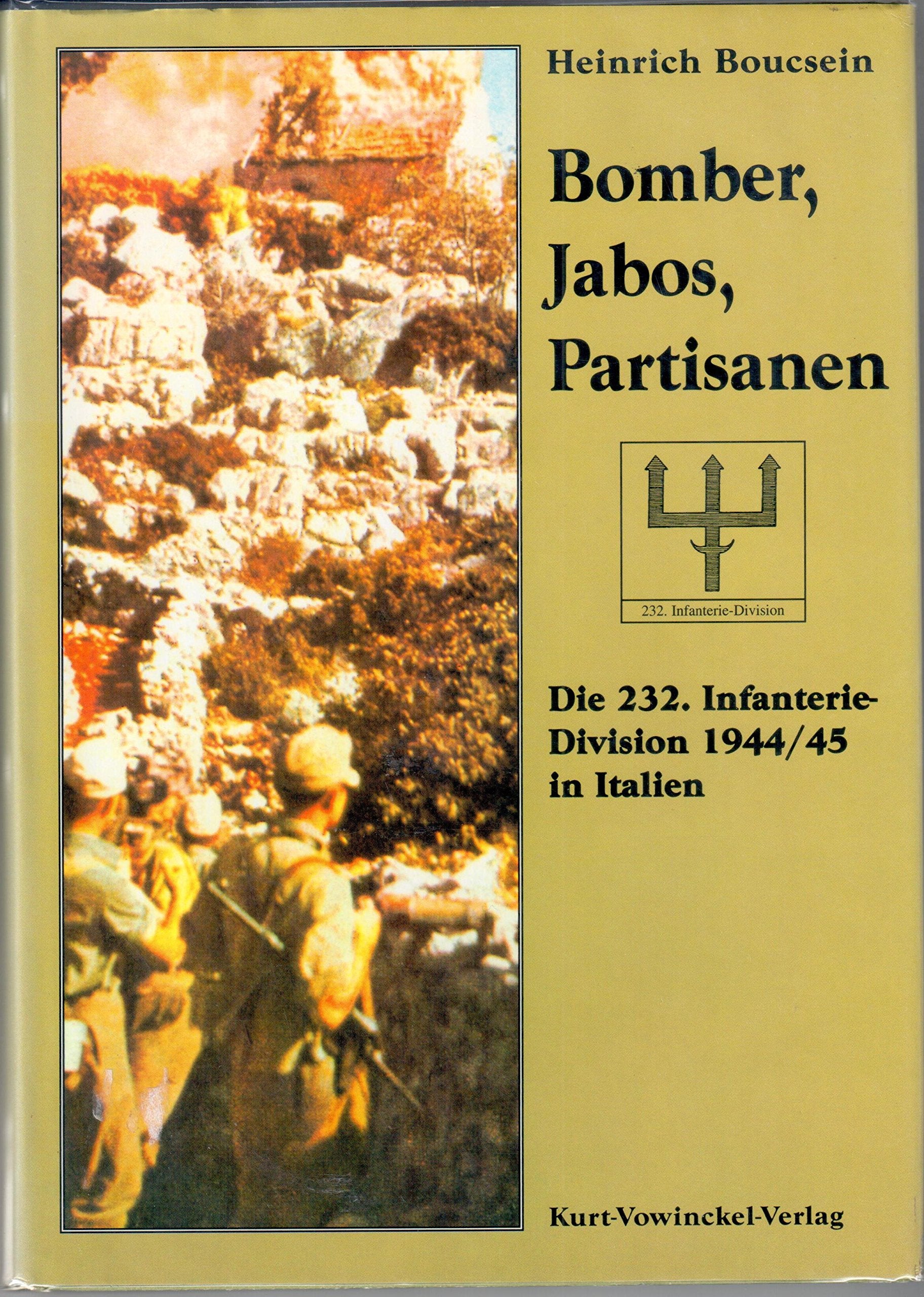 Bomber, Jakos, Partisanen - Die 232. Infanterie- Division 1944/45 in Italien Books