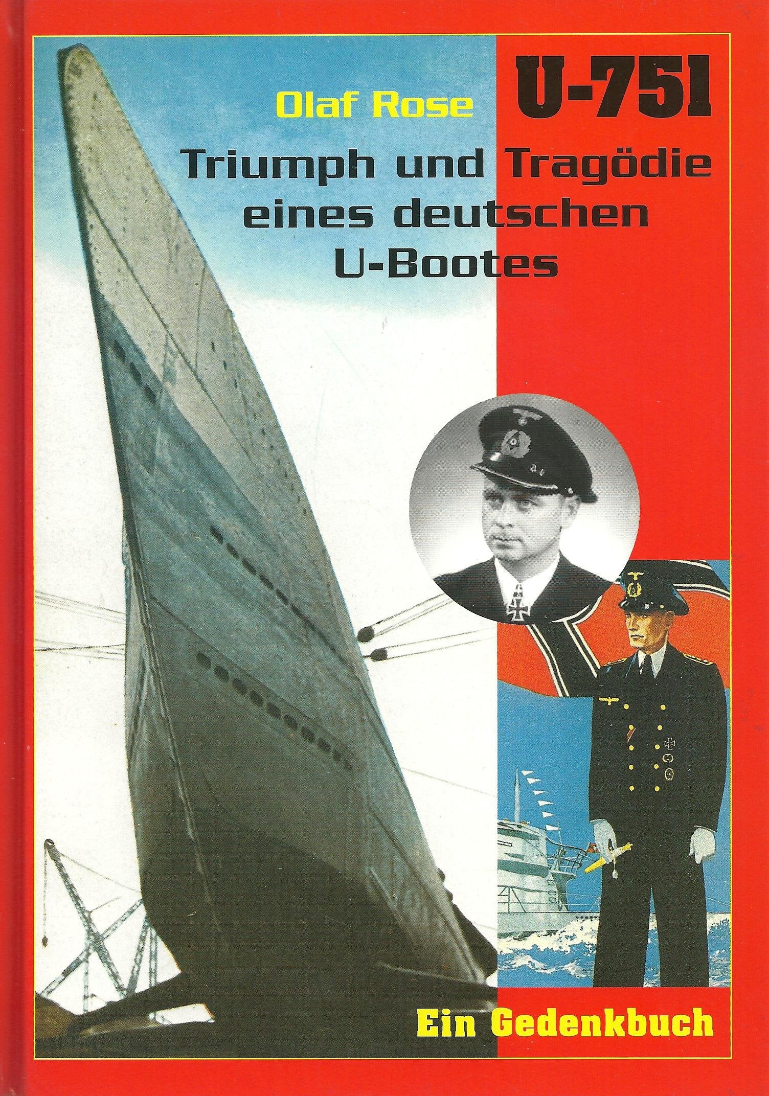 U 751: Triumph und Tragödie eines deutschen U-Bootes. Ein Gedenkbuch Politics & History