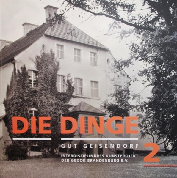 DIE DINGE 2: Interdisziplinäres Kunstprojekt der GEDOK Brandenburg e.V. auf Gut Geisendorf Arts & Music